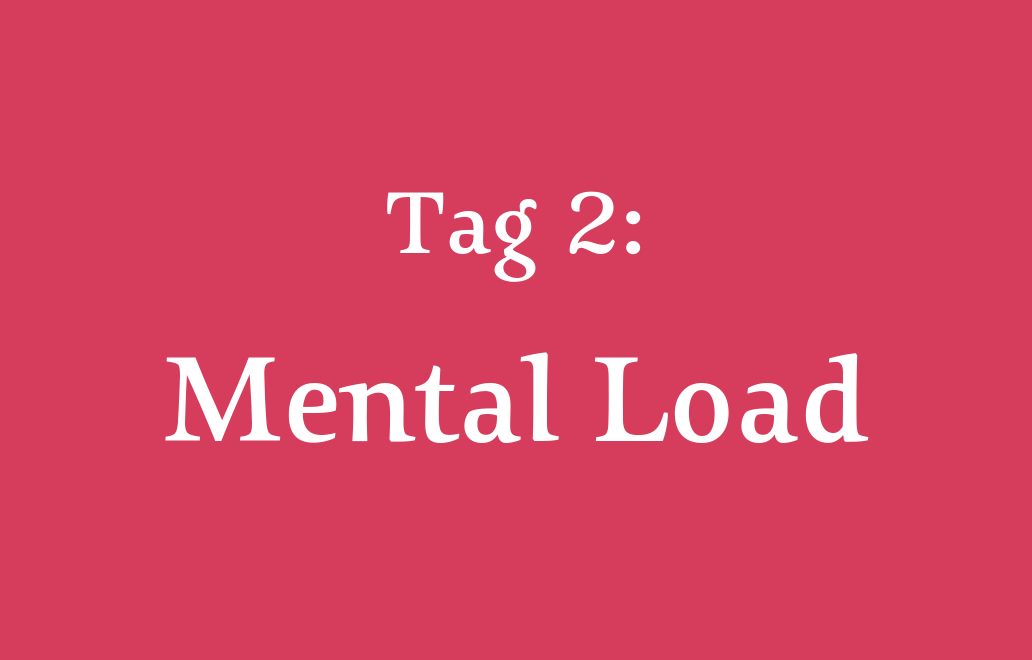 Tag 2: Mental Load