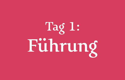 Tag 1: Führung Tag 1: Führung