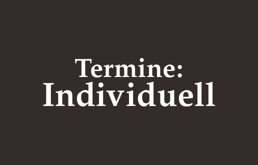 Termine individuell Termine: individuell