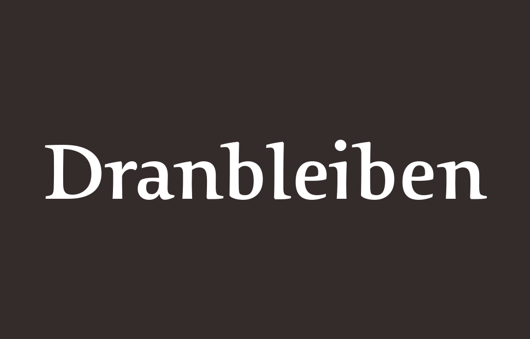 Dranbleiben Dranbleiben